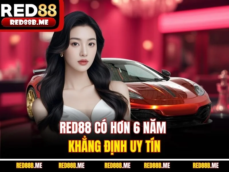 RED88 có hơn 6 năm khẳng định uy tín